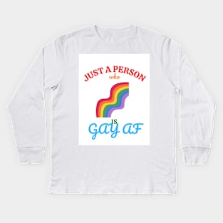 Just a person who is GAY AF Kids Long Sleeve T-Shirt